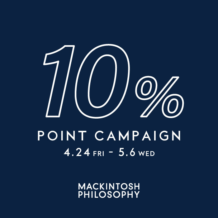 MACKINTOSH PHILOSOPHY | GOLDEN WEEK CAMPAIGN