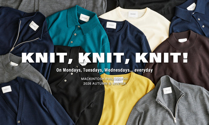 【MEN】KNIT, KNIT, KNIT!｜On Mondays, Tuesdays, Wednesdays... everyday