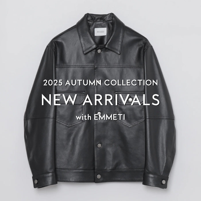 【MEN】NEW ARRIVALS with EMMETI