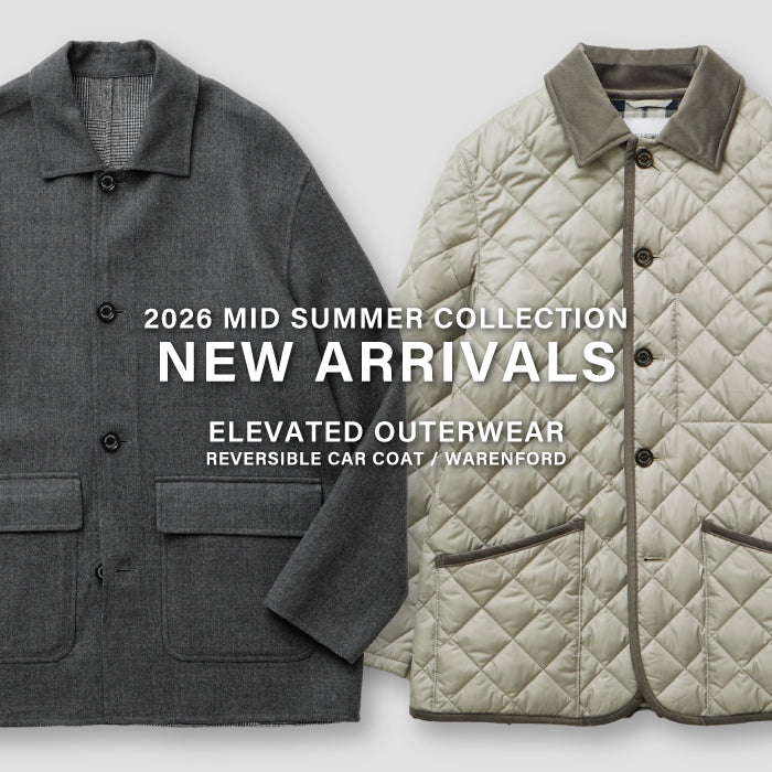 【MEN】NEW ARRIVALS｜ELEVATED OUTERWEAR