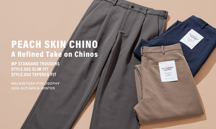 【MEN】PEACH SKIN CHINO｜A Refined Take on Chinos