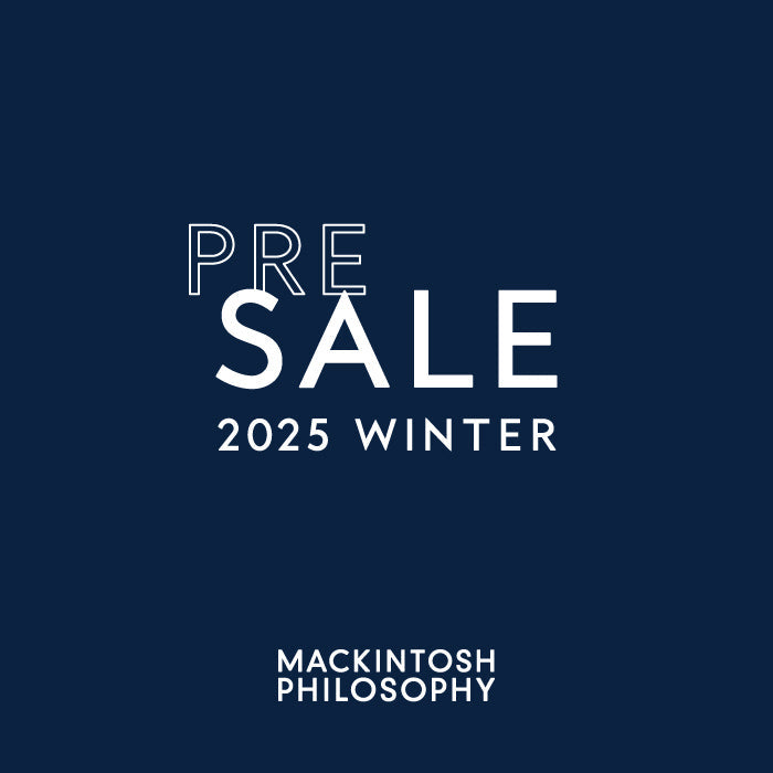 MACKINTOSH PHILOSOPHY | 2025 WINTER PRE SALE