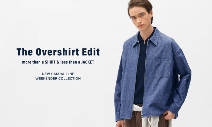 【MEN】The Overshirt Edit | more than a SHIRT & less than a JACKET