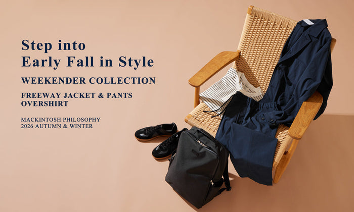 【MEN】Step into Early Fall in Style | WEEKENDER COLLECTION