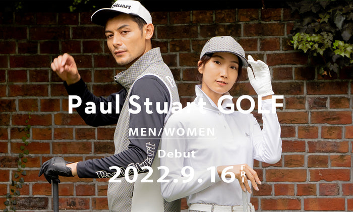 【2022.9.16 Debut】Paul Stuart GOLF for MEN/WOMEN