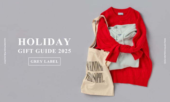【GREY LABEL】HOLIDAY GIFT GUIDE for MEN & WOMEN