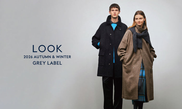 【GREY LABEL】2026 WINTER LOOK
