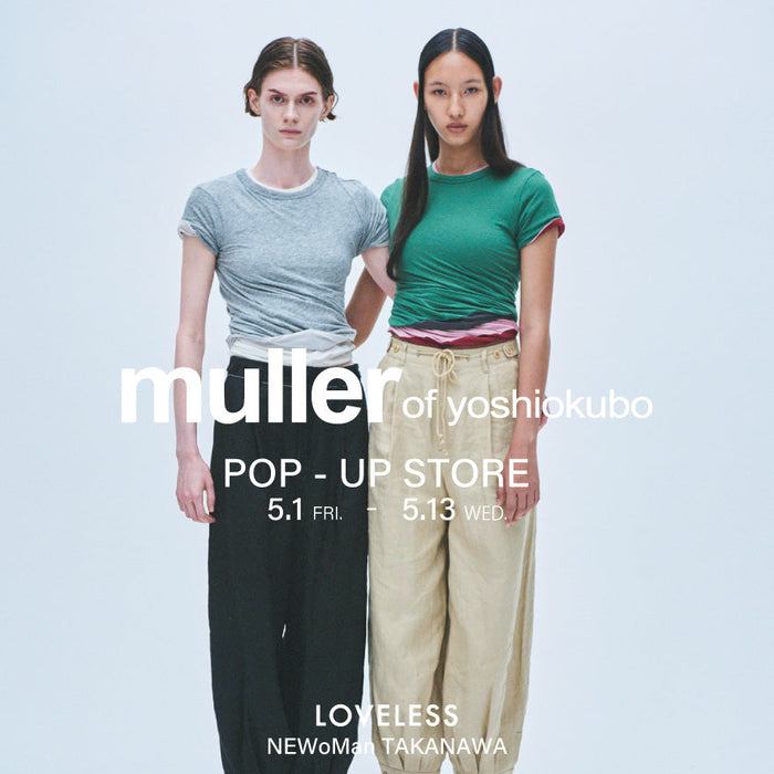 muller of yoshiokubo POP-UP STORE / ラブレス　ニュウマン高輪店でミュラーオブヨシオクボ限定ストアを開催