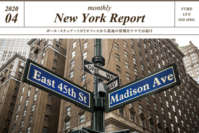 【Paul Stuart】Monthly New York Report 2020 4(APRIL)