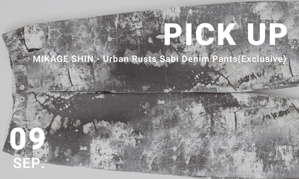 PICK UP - MIKAGE SHIN Urban Rusts Sabi Denim Pants(Exclusive)
