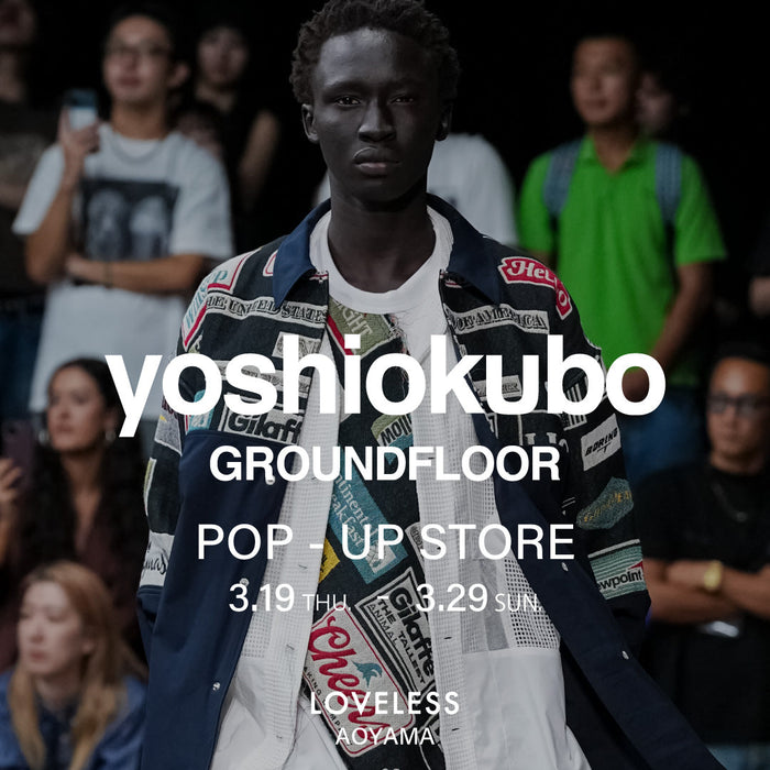 yoshiokubo GROUNDFLOOR POP-UP STORE / ラブレス青山でヨシオクボ限定ストアを開催